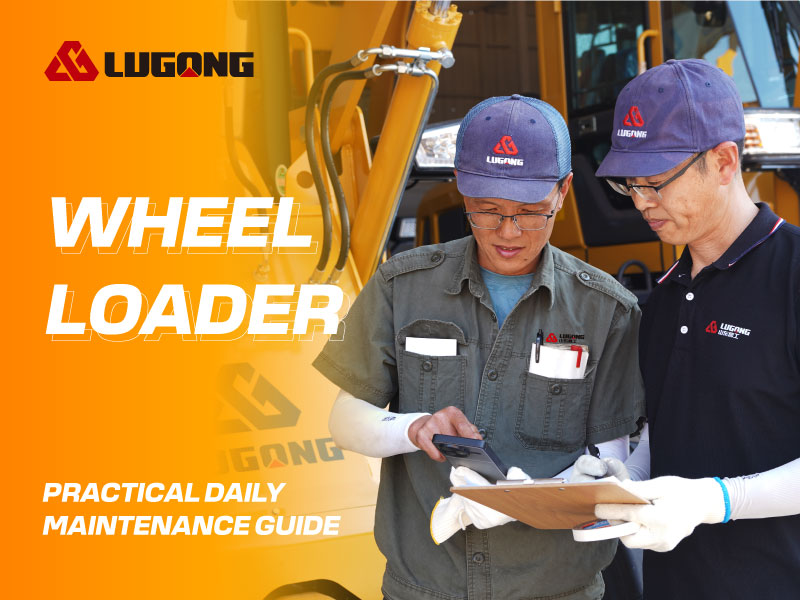 How to Maintain a Wheel Loader? A Practical Guide to Daily Maintenance from LGMA
