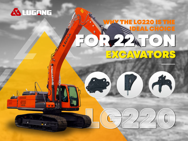 Why the LGMA LG220 Is the Ideal Choice for 22-Ton Class Excavators