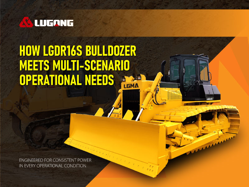 How LGDR16S Bulldozer Meets Multi-scenario Operational Needs